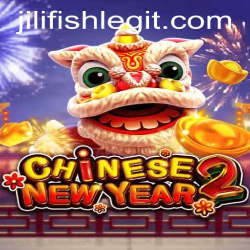 CHINESENEWYEAR2: Unveiling the Exciting Adventure with JILIFISH