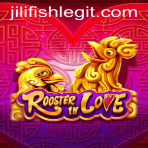 RoosterInLove: Dive into the World of JILIFISH with an Engaging Adventure
